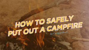 How to safely put out a campfire